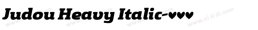 Judou Heavy Italic字体转换 Judou Heavy Italic字体转换